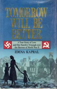 image of Tomorrow Will be Better A True Story of Love and One Family's Triumph Over the Horrors of World War II