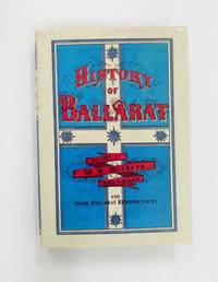 image of History of Ballarat and Some Ballarat Reminiscences