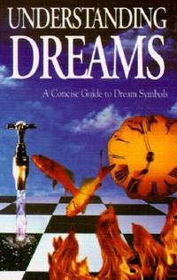 Understanding Dreams : A Concise Guide to Dream Symbols