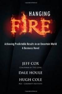 Hanging Fire: Achieving Predictable Results in an Uncertain World by Jeff Cox - 2014-06-09