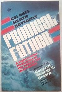 Prodigal Father: A Fighter Pilot Finds Peace in the Wake of His Destruction