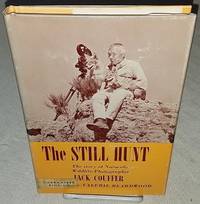 THE STILL HUNT The Story of Naturalist-Wildlife Photographer Jack Couffer. by Valerie Beardwood
- First Edition
- from Windy Hill Books (SKU: 03449)