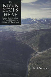 The River Stops Here: Saving Round Valley, A Pivotal Chapter in California's Water Wars