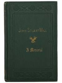 John Stuart Mill: His Life and Works - Twelve Sketches [A Memorial]