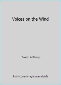 Voices on the Wind by Evelyn Anthony - 1985