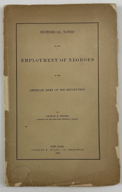 Historical Notes on the Employment of Negroes in the American Army of the Revolution