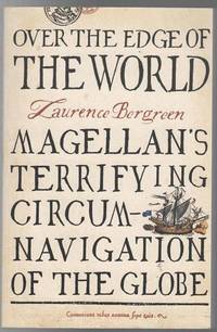 Over The Edge Of the World. Magellan's Terrifying Circumnavigation Of The Globe.