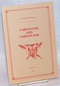 Vartanank and Vahanyank. Studies in history and literature followed by speeches delivered at the commemoration of the Battle of Avarair and the Treaty of Nvarsag by Etmekjian, James - 1984