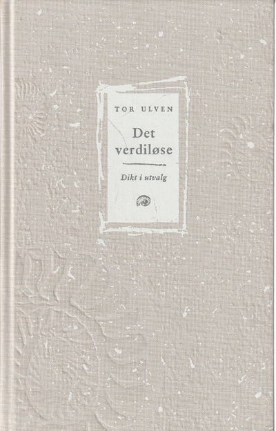 Det verdiløse.. Dikt i utvalg. Med etterord av…