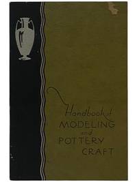 Handbook of Modeling and Pottery Craft: A Manual of Instruction for Teaching of Clay Work in the Kindergaren and All Grades of School