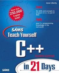 Teach Yourself C++ in 21 Days : Complete Compiler Edition by Jesse Liberty - 2001