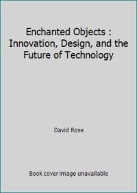 Enchanted Objects : Innovation, Design, and the Future of Technology