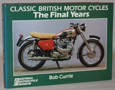 Classic British motor cycles - The Final Years.