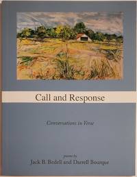 CALL AND RESPONSE. Conversations in Verse by Bedell, Jack B. & Bourque, Darrell - 2009