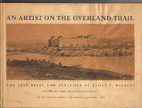 An Artist on the Overland Trail: The 1849 Diary and Sketches of James F. Wilkins by Wilkins, James F. edited by John Francis McDermott