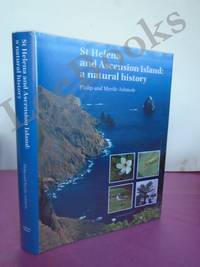 ST HELENA AND ASCENSION ISLAND: A NATURAL HISTORY. by Philip Ashmole; Myrtle Ashmole - 2000