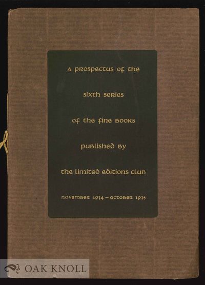 PROSPECTUS OF THE SIXTH SERIES OF THE FINE BOOKS PUBLISHED BY THE LIMITED EDITIONS CLUB NOVEMBER 1934-OCTOBER 1935.|A
