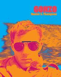 Gonzo by Hunter S Thompson - 2009-03-01