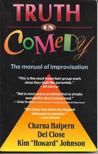 Truth in Comedy: The Manual for Improvisation by Charna; Close, Del; Johnson, Kim Howard Halpern - 1994-04