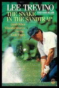 THE SNAKE IN THE SANDTRAP - and Other Misadventures on the Golf Tour by Trevino, Lee (with Sam Blair) - 1987