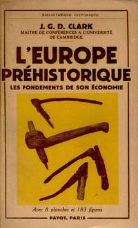 L&#039;Europe prÃ©historique. Les fondements de son Ã©conomie by CLARK J. G. D., - 1955