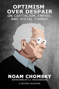 Optimism over Despair : On Capitalism, Empire, and Social Change