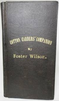image of COTTON CARDERS' COMPANION. In which is Given a Description of the Manner of Picking, Baling, Marketing, Opening and Carding Cotton. To which is Added a List of Valuable Tables, Rules and Receipts