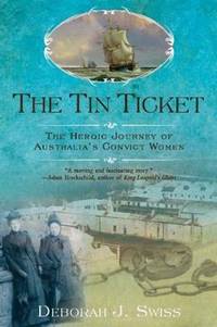 image of The Tin Ticket: The Heroic Journey of Australia's Convict Women