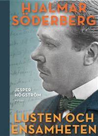 Lusten och ensamheten. En biografi över Hjalmar…