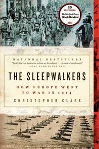 The Sleepwalkers : How Europe Went to War In 1914