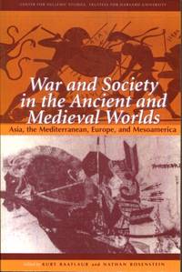 War and Society in the Ancient and Medieval Worlds: Asia, The Mediterranean, Europe, and...