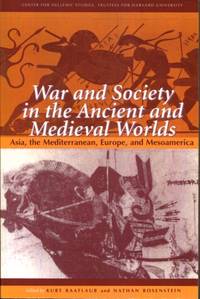 War and Society in the Ancient and Medieval Worlds: Asia, The Mediterranean, Europe, and Mesoamerica (Center for Hellenic Studies Colloquia) by Raaflaub, Kurt A. [Editor]; Rosenstein, Nathan [Editor]; Bachrach, Bernard S. [Contributor]; Briant, Pierre [Contributor]; Campbell, Brian [Contributor]; Crone, Patricia [Contributor]; Farris, William Wayne [Contributor]; Ferguson, R. Brian [Contributor]; - 2001-10-30