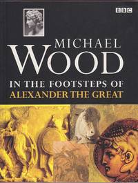 image of In the Footsteps of Alexander the Great: A Journey from Greece to Asia