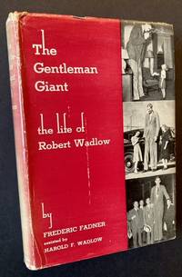 The Gentleman Giant: The Life of Robert Wadlow