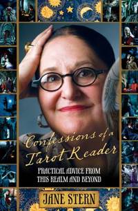 Confessions of a Tarot Reader : Practical Advice from This Realm and Beyond
