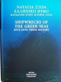 Shipwrecks of the Greek Seas: Dive Into Their History by C. Thoctarides & A. Bilales
- Hardcover
- 2015
- from DEMETRIUS SIATRAS (SKU: 200581)
