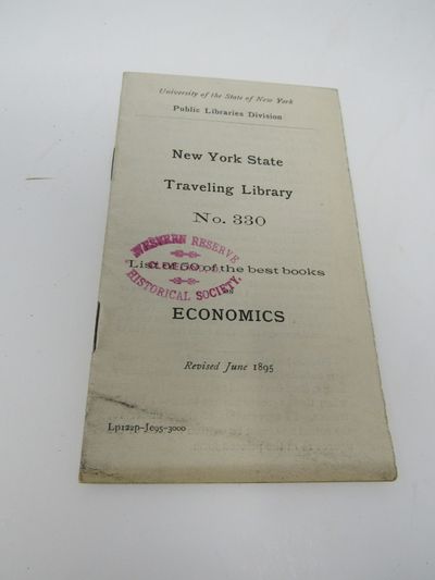 New York State Traveling Library No. 330. List of 50 of the Best Books on Economics, Revised June 1895