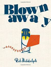 Blown Away: From bestselling author and illustrator Rob Biddulph, creator of the internet...