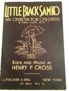 LITTLE BLACK SAMBO:  AN OPERETTA FOR CHILDREN