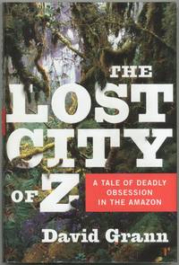 image of The Lost City of Z: A Tale of Deadly Obsession in the Amazon