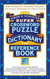 The Simon & Schuster Super Crossword Puzzle Dictionary and Reference Book