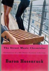 cover of The Street Music Chronicles Confessions of a 60s Street Violinist Libertine