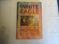 image of White Eagle on Divine Mother, the Feminine, and the Mysteries