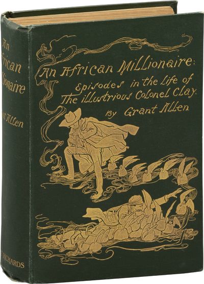An African Millionaire: Episodes in the Life of the Illustrious Colonel Clay (First UK Edition)