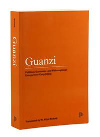 Guanzi: Political, Economic, and Philosophical Essays from Early China, a Study and Translation. Volume Two, Chapters XII, 35 - XXIV, 86 [Volume Two only]