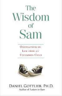 The Wisdom of Sam : Observations on Life from an Uncommon Child