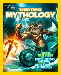 Mythology : Begin Your Quest for Facts, Photos, and Fun Fit for Gods and Goddesses
