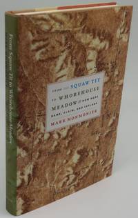 FROM SQUAW TIT TO WHOREHOUSE MEADOW: How Maps Name, Claim, and Inflame