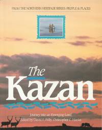 Kazan, The - Journey Into an Emerging Land by Pelly, David F. & Christopher C. Hanks, Editors - 0