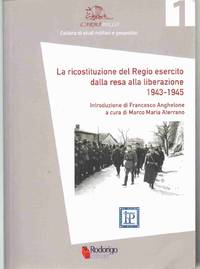 LA RICOSTITUZIONE DEL REGIO ESERCITO DALLA RESA ALLA LIBERAZIONE, 1943-1945